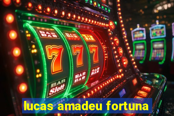 lucas amadeu fortuna